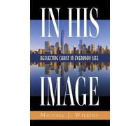 Michael J Wilkins In His Image (Copertina rigida)