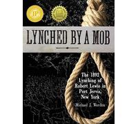 Michael J Worde Lynched by a Mob The 1892 Lynching of Robert (Copertina rigida)
