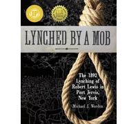 Michael J Worde Lynched by a Mob The 1892 Lynching of Robert Lewis (Tascabile)