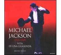Michael Jackson 1958-2009, vita di una leggenda. Ediz. illustrata