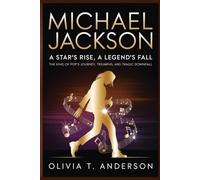 MICHAEL JACKSON: A Star’s Rise, A Legend’s Fall: The King of Pop’s Journey, Triumphs, and Tragic Downfall