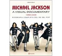 Michael Jackson. A visual documentary 1958-2009. Biografia completa del re del pop