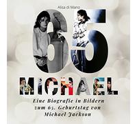 Michael Jackson: Eine Biografie in Bildern zum 65. Geburtstag von Michael Jackson