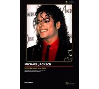 MICHAEL JACKSON: ENTRE EL GENIO Y LA FAMA: Música, poder, controversia y el hombre que transformó la cultura pop mundial