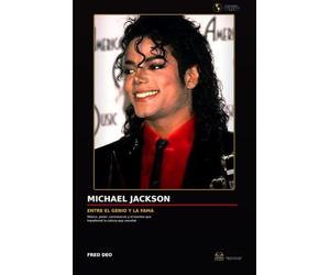 MICHAEL JACKSON: ENTRE EL GENIO Y LA FAMA: Música, poder, controversia y el hombre que transformó la cultura pop mundial