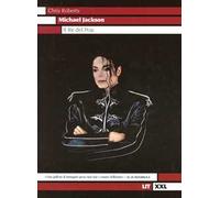 Michael Jackson. Il re del pop. Ediz. illustrata
