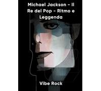 Michael Jackson - Il Re del Pop - Ritmo e Leggenda