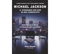 Michael Jackson: Il Visionario Che Non Ha Mai Conosciuto: Dentro Neverland, Marvel, e il futuro che stava costruendo