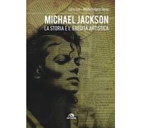 Michael Jackson. La storia e l'eredità artistica