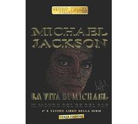 MICHAEL JACKSON - LA VITA DI MICHAEL: Il mondo del Re del Pop