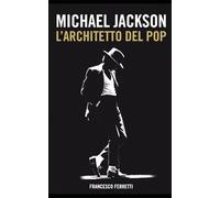 MICHAEL JACKSON - L'Architetto del Pop: Analisi del metodo creativo e dell'eredità artistica dietro il Re del Pop