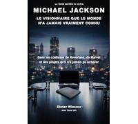 Michael Jackson: le visionnaire que le monde n'a jamais vraiment connu
