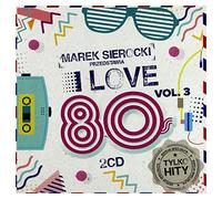 Michael Jackson - Michael Jackson / Laura Branigan / Eurythmics: Marek Sierocki Przedstawia: I Love 80's vol. 3 [2CD]
