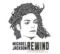 Michael Jackson rewind. Vita ed eredità del re del pop. Ediz. illustrata