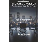 MICHAEL JACKSON: The Visionary You Never Knew: Inside Neverland, Marvel, and the Future He Was Building