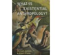 Michael Jackson What Is Existential Anthropology? (Tascabile)