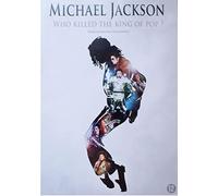 Michael Jackson - Who Killed The King Of Pop?