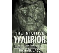 Michael Jaco The Intuitive Warrior (Tascabile) Intuitive Warrior