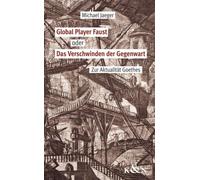 Michael Jaeger Global Player Faust oder Das Verschwinden der Gegenwa (Tascabile)