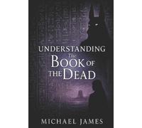 Michael James Understanding The Book Of The Dead (Tascabile)