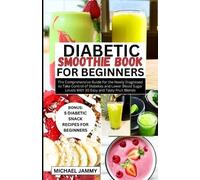 Michael Jammy Diabetic Smoothie Recipes Book for Beginners (Tascabile)