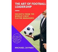 Michael Jaynes The Art of Football Leadership (Tascabile)