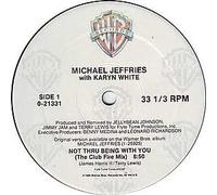 MICHAEL JEFFRIES WITH KARYN WHITE - NOT THRU BEING WITH YOU