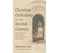 Michael Jin Choi Donald Fairb Christian Orthodoxy in the Second Cen (Tascabile)