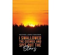 Michael John Carignan I Swallowed the Cosmos and Spit Out the Stars (Tascabile)