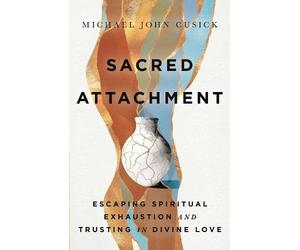 Michael John Cusick Sacred Attachment (Copertina rigida)