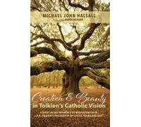 Michael John Hal Creation and Beauty in Tolkien's Catholic Vi (Copertina rigida)