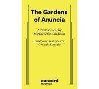 Michael John LaChiusa The Gardens of Anuncia (Tascabile)