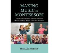 Making Music in Montessori: Everything Teachers Need to Harness Their Inner