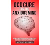 Michael Johnson Ocd Cure for the Anxious Mind (Tascabile)