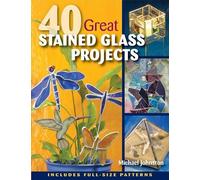 Michael Johnston 40 Great Stained Glass Projects (Tascabile)