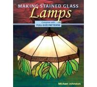Michael Johnston Making Stained Glass Lamps (Tascabile)