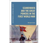 Michael Jonas Scandinavia and the Great Powers in the First World Wa (Tascabile)