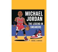 Michael Jordan:: The Legend in Sneakers