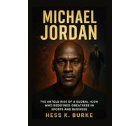 Michael Jordan: The Untold Rise of a Global Icon Who Redefined Greatness in Sports and Business.