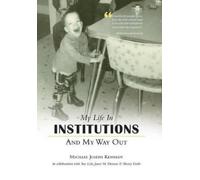 Michael Joseph Kennedy My Life in Institutions and My Way Out (Copertina rigida)