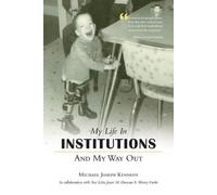 Michael Joseph Kennedy My Life in Institutions and My Way Out (Tascabile)