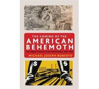 Michael Joseph Roberto The Coming of the American Behemoth (Tascabile)