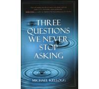 Michael K. Kellogg Three Questions We Never Stop Asking (Copertina rigida)