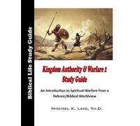 Michael K Lake Kingdom Authority and Warfare 1 Study Guide (Tascabile)