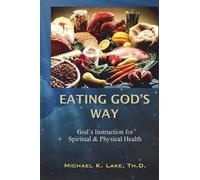 Michael K Lake Th D Eating God's Way (Tascabile)