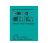 Michael K. MacKenzie Democracy and the Future (Tascabile)