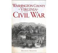Michael K. Shaffer Washington County, Viriginia, in the Civil War (Tascabile)