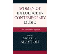 Michael K. Slayton Women of Influence in Contemporary Music (Copertina rigida)