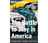 Michael Kagan The Battle to Stay in America (Copertina rigida)