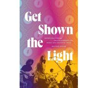 Michael Kaler Get Shown the Light (Tascabile) Studies in the Grateful Dead